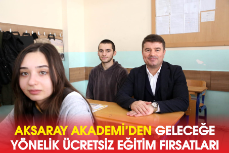 AKSARAY AKADEMİ’DEN GELECEĞE YÖNELİK ÜCRETSİZ EĞİTİM FIRSATLARI