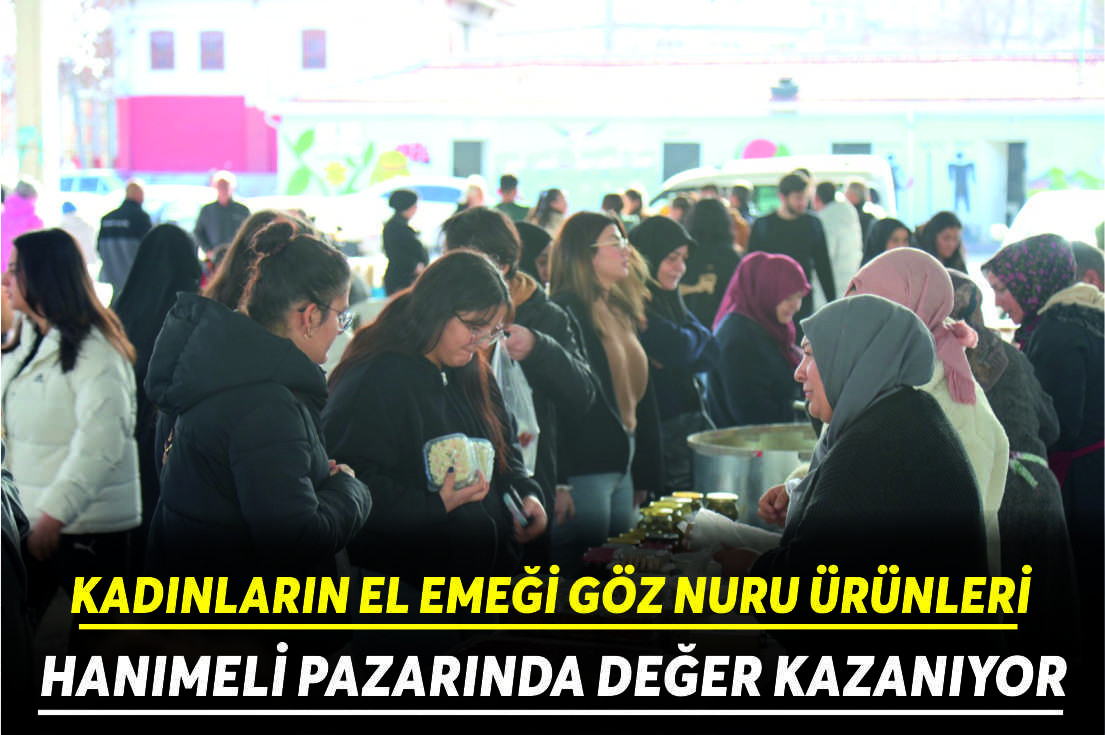 KADINLARIN EL EMEĞİ GÖZ NURU ÜRÜNLERİ HANIMELİ PAZARINDA DEĞER KAZANIYOR