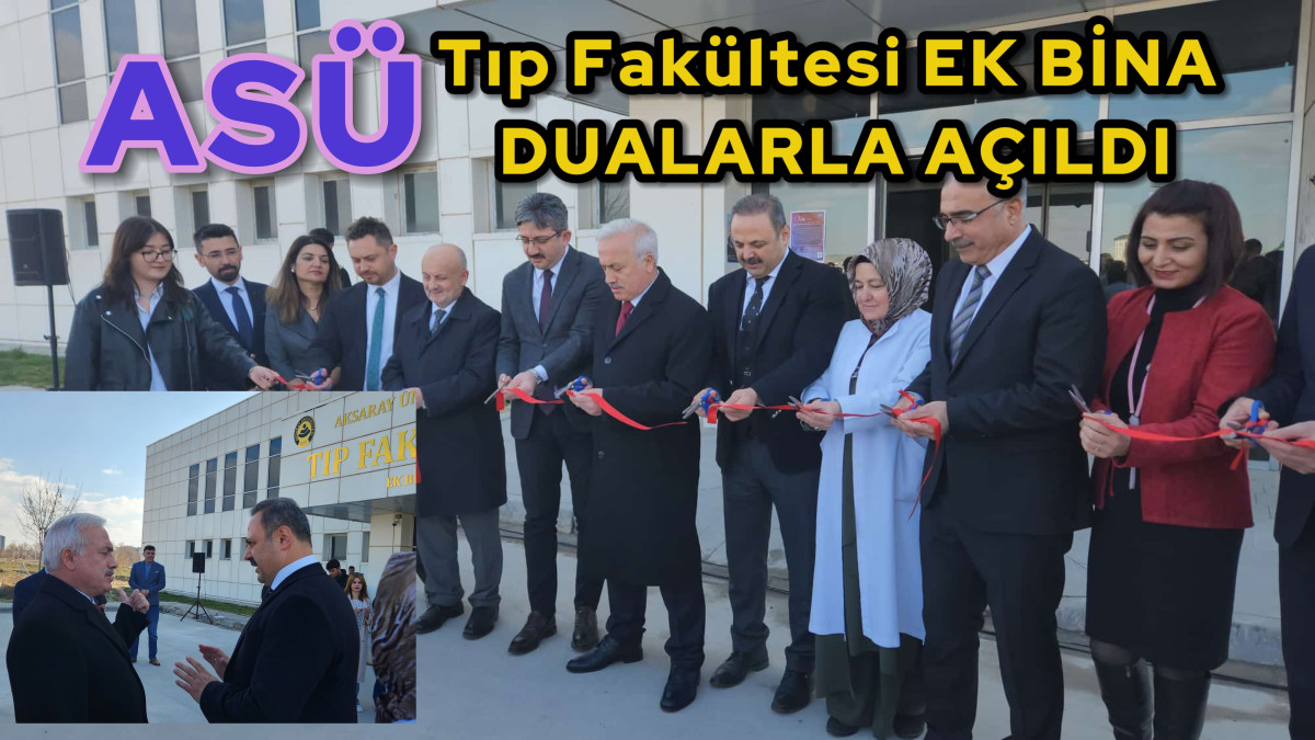 Aksaray Tıp Fakültesi Yeni Eğitim EK Binasına Kavuştu