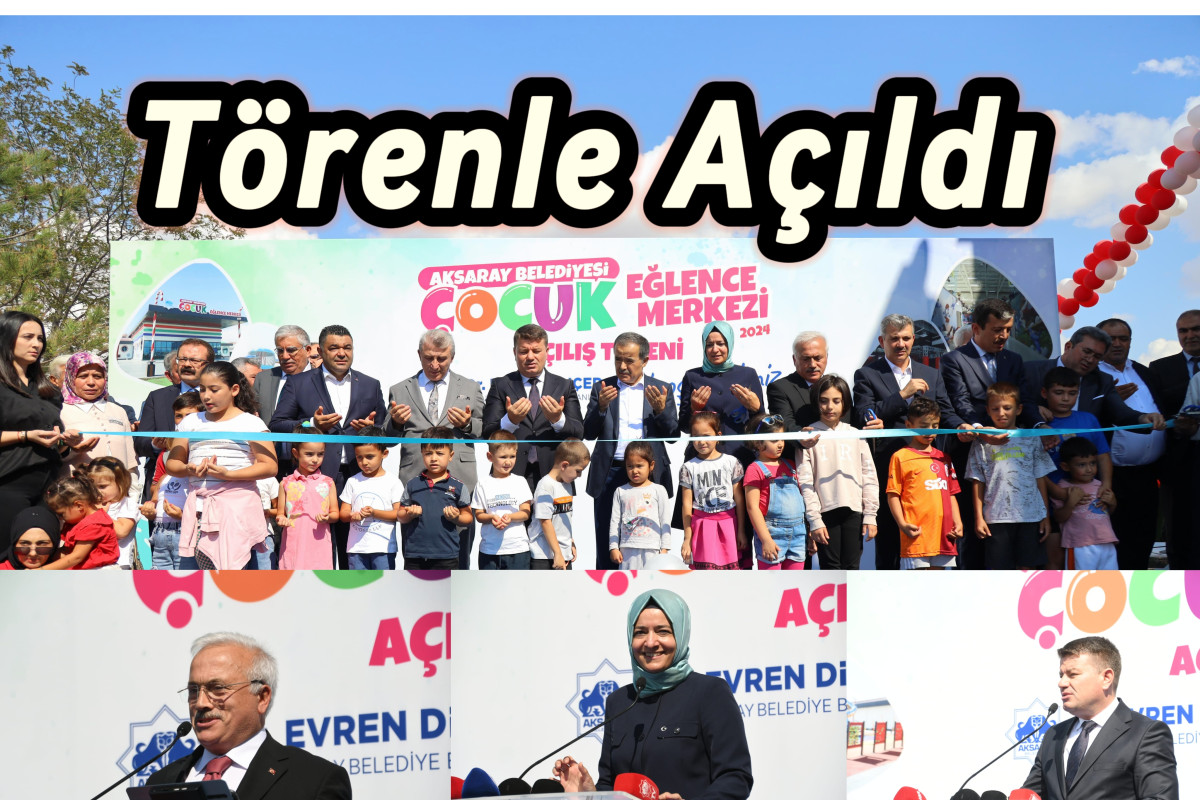 AKSARAY'A DEV ÇOCUK EĞLENCE MERKEZİ KAPILARINI AÇTI