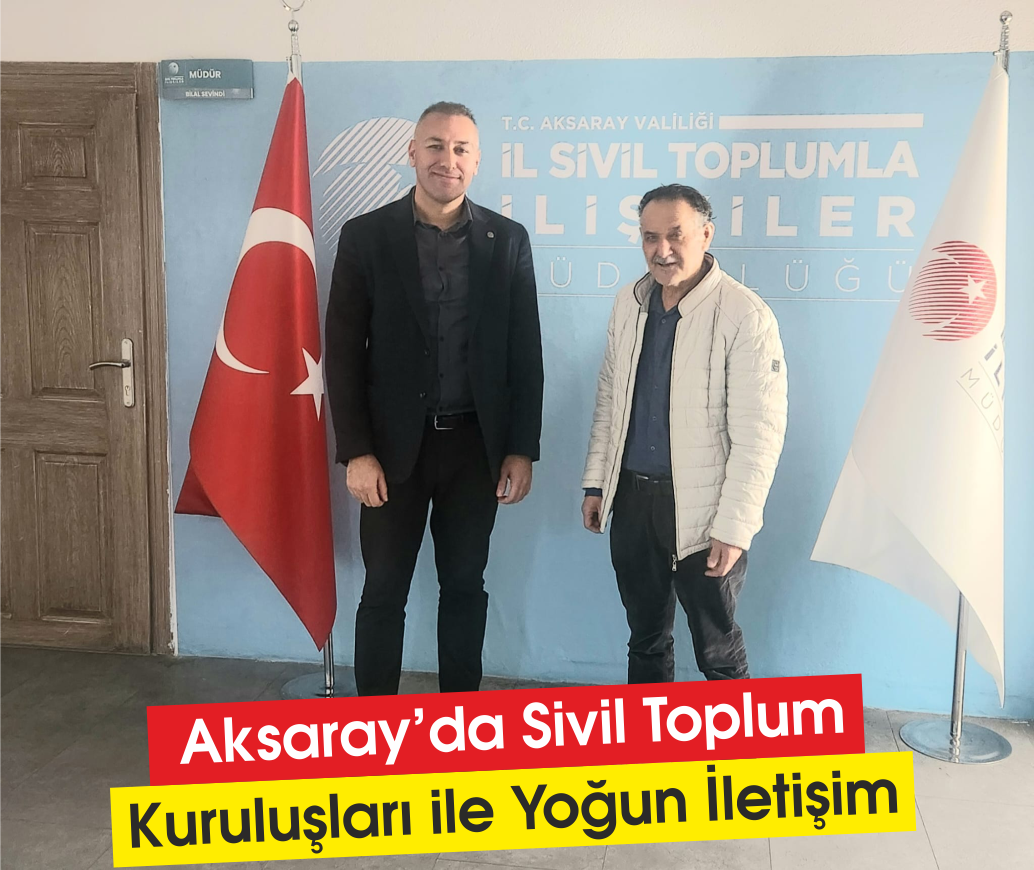 Aksaray'da Sivil Toplum Kuruluşları ile Yoğun İletişim