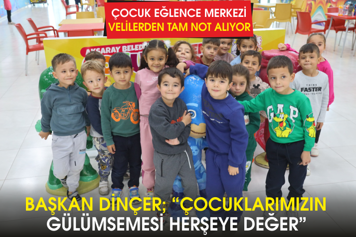 ÇOCUK EĞLENCE MERKEZİ VELİLERDEN TAM NOT ALIYOR