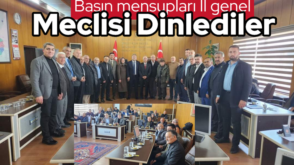 Gazeteciler, İl Meclisi oturumuna konuk oldular